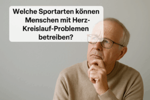 Welche Sportarten können Menschen mit Herz-Kreislauf Problemen betreiben
